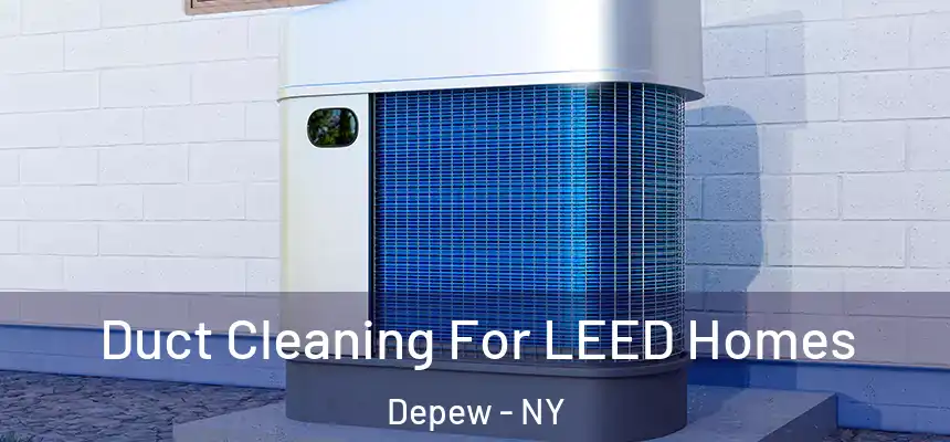  Duct Cleaning For LEED Homes Depew - NY