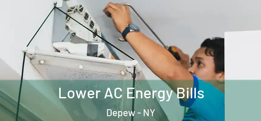  Lower AC Energy Bills Depew - NY